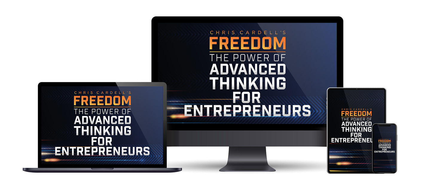 Chris Cardell's FREEDOM – The Power of Advanced Thinking For Entrepreneurs